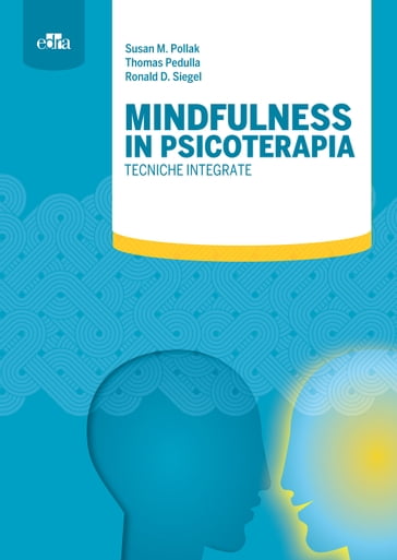 Mindfulness in psicoterapia - Ronald D. Siegel - Susan M. Pollak - Thomas Pedulla