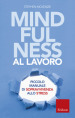 Mindfulness al lavoro. Piccolo manuale di sopravvivenza allo stress