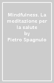 Mindfulness. La meditazione per la salute