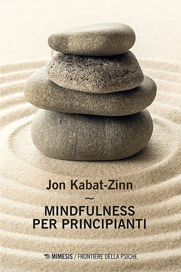Mindfulness per principianti - Jon Kabat-Zinn