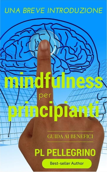 Mindfulness per principianti - P.L. Pellegrino - Pierluigi Tamanini