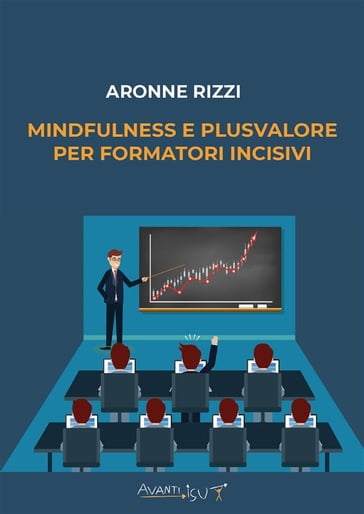 Mindfulness e plusvalore per FORMATORI incisivi - Aronne Rizzi