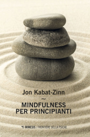 Mindfulness per principianti. Nuova ediz. Con Contenuto digitale per accesso on line - Jon Kabat-Zinn