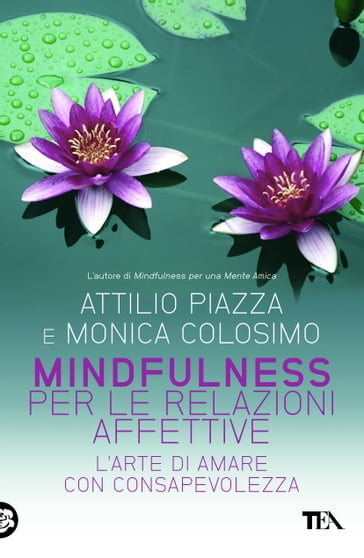 Mindfulness per le relazioni affettive - Attilio Piazza - Monica Colosimo