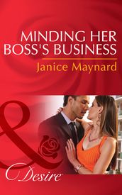 Minding Her Boss s Business (Dynasties: The Montoros, Book 1) (Mills & Boon Desire)