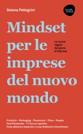 Mindset per le imprese del nuovo mondo - Le nuove regole del gioco d impresa