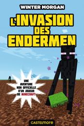 Minecraft - Les Aventures non officielles d un joueur, T3 : L Invasion des Endermen