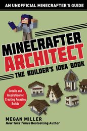 Minecrafter Architect: The Builder s Idea Book