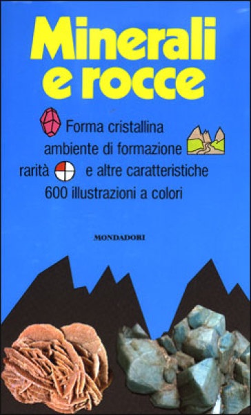 Minerali e rocce. Ediz. illustrata - Annibale Mottana - Rodolfo Crespi - Giuseppe Liborio