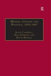 Miners, Unions and Politics, 19101947