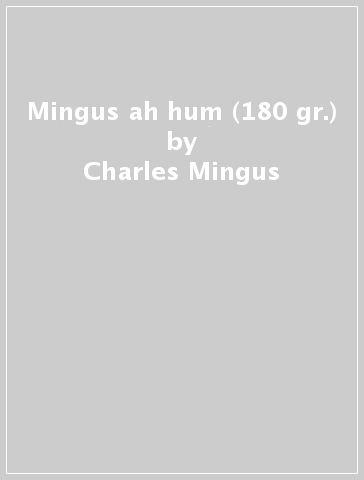 Mingus ah hum (180 gr.) - Charles Mingus