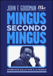 Mingus secondo Mingus. Interviste sulla vita e la musica