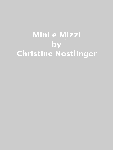 Mini e Mizzi - Christine Nostlinger