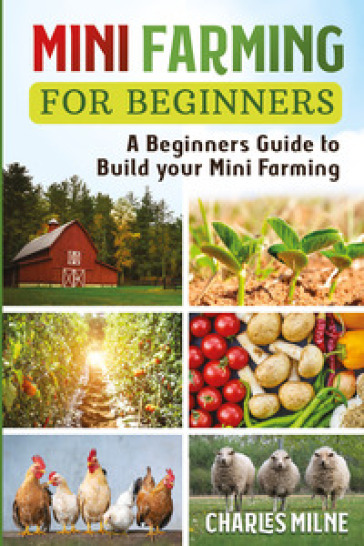 Mini farming for beginners - Charles Milne