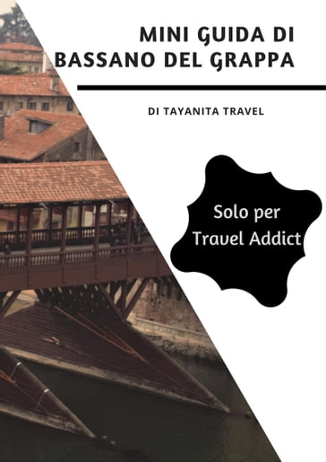 Mini guida di Bassano del Grappa - Tayanita Travel