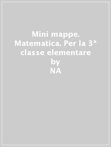 Mini mappe. Matematica. Per la 3ª classe elementare - NA - Germana Girotti