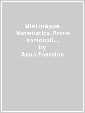 Mini mappe. Matematica. Prove nazionali. Con espansione online. Per la 5ª classe elementare - Anna Fontolan