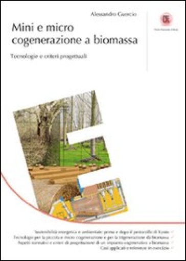 Mini e micro cogenerazione a biomassa. Tecnologie e criteri progettuialu - Alessandro Guercio