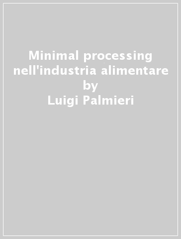 Minimal processing nell'industria alimentare - Luigi Palmieri