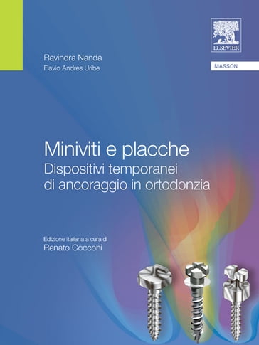 Miniviti e placche: Dispositivi temporanei di ancoraggio in ortodonzia - Flavio Andres Uribe - Ravindra Nanda