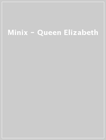 Minix - Queen Elizabeth