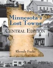 Minnesota s Lost Towns Central Edition