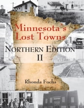 Minnesota s Lost Towns Northern Edition II