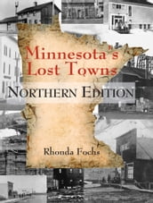 Minnesota s Lost Towns Northern Edition