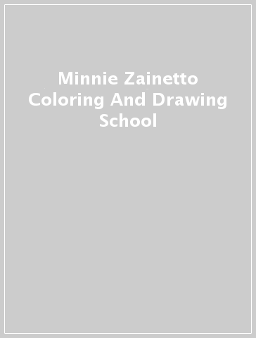 Minnie Zainetto Coloring And Drawing School