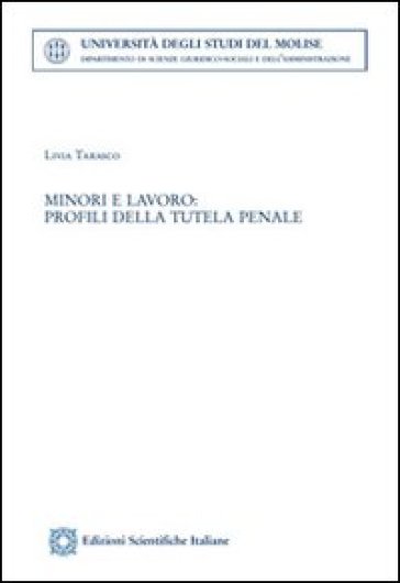 Minori e lavoro. Profili della tutela penale - Livia Tarasco