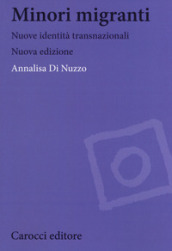 Minori migranti. Nuove identità transculturali. Nuova ediz.