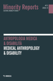 Minority reports (2020). 11: Antropologia medica & disabilità-Medical anthropology & disab...