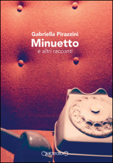 Minuetto e altri racconti - Gabriella Pirazzini