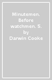 Minutemen. Before watchmen. 5.