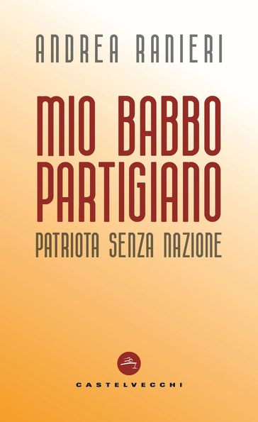 Mio babbo partigiano - Andrea Ranieri