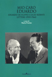 Mio caro Eduardo. Edoardo De Filippo e Lucio Ridenti. Lettere (1935-1964)