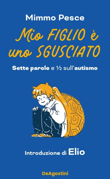 Mio figlio è uno sgusciato - Mimmo Pesce