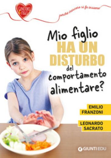 Mio figlio ha un disturbo del comportamento alimentare? - Emilio Franzoni - Leonardo Sacrato