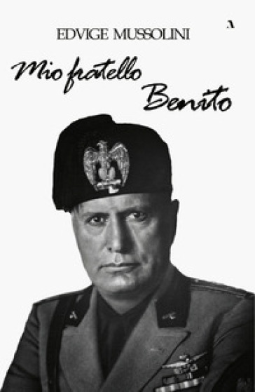 Mio fratello Benito - Edvige Mussolini