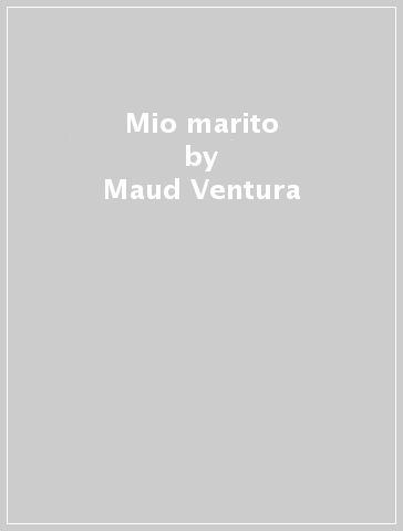 Mio marito - Maud Ventura