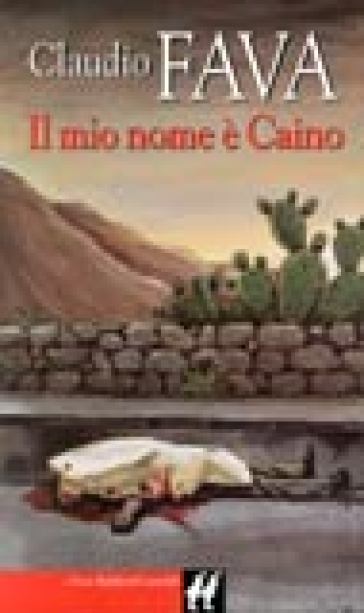 Mio nome è Caino (Il) - Claudio Fava