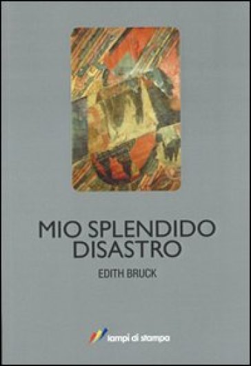 Mio splendido disastro - Edith Bruck