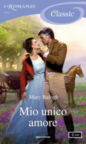 Mio unico amore (I Romanzi Classic)