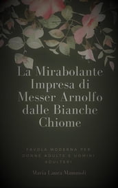 La Mirabolante Impresa di Messer Arnolfo dalle Bianche Chiome