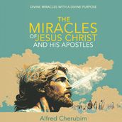 Miracles of Jesus Christ and His Apostles, The