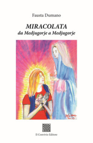 Miracolata. Da Medjugorje a Medjugorje