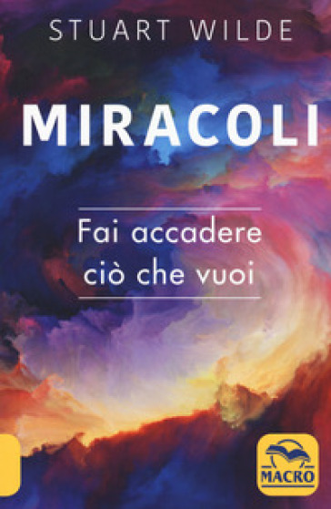 Miracoli. Fai accadere ciò che vuoi - Stuart Wilde