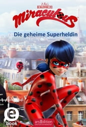 Miraculous - Die geheime Superheldin (Miraculous 1)