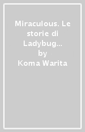 Miraculous. Le storie di Ladybug e Chat Noir. Vol. 3