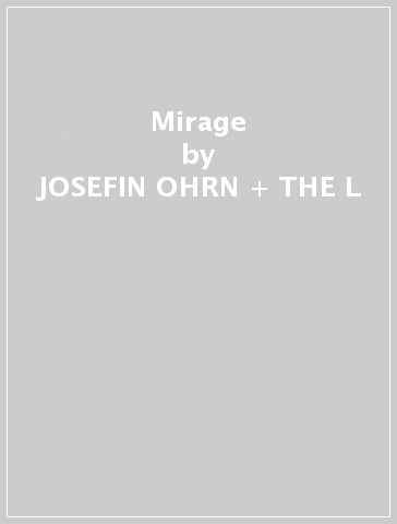 Mirage - JOSEFIN OHRN + THE L